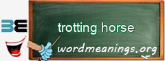 WordMeaning blackboard for trotting horse